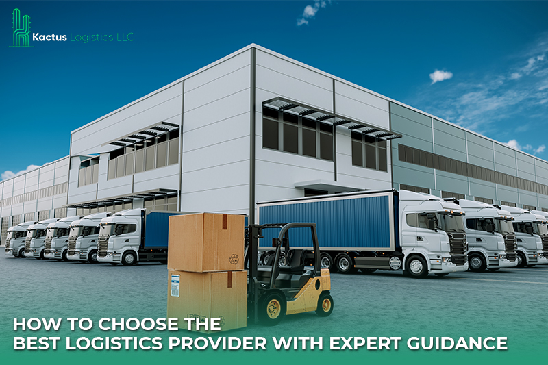 How to Choose the Best Logistics Provider with Expert Guidance
